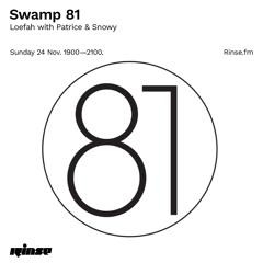 Swamp 81: Loefah with Patrice & Snowy - 24 November 2019