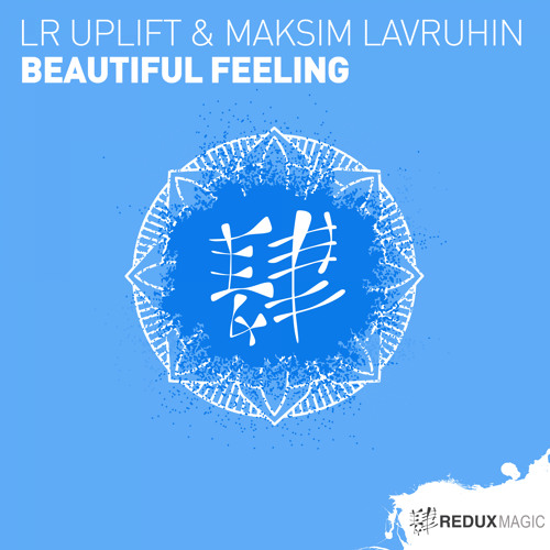 LR Uplift & Maksim Lavruhin - Beautiful Feeling [Out Now]
