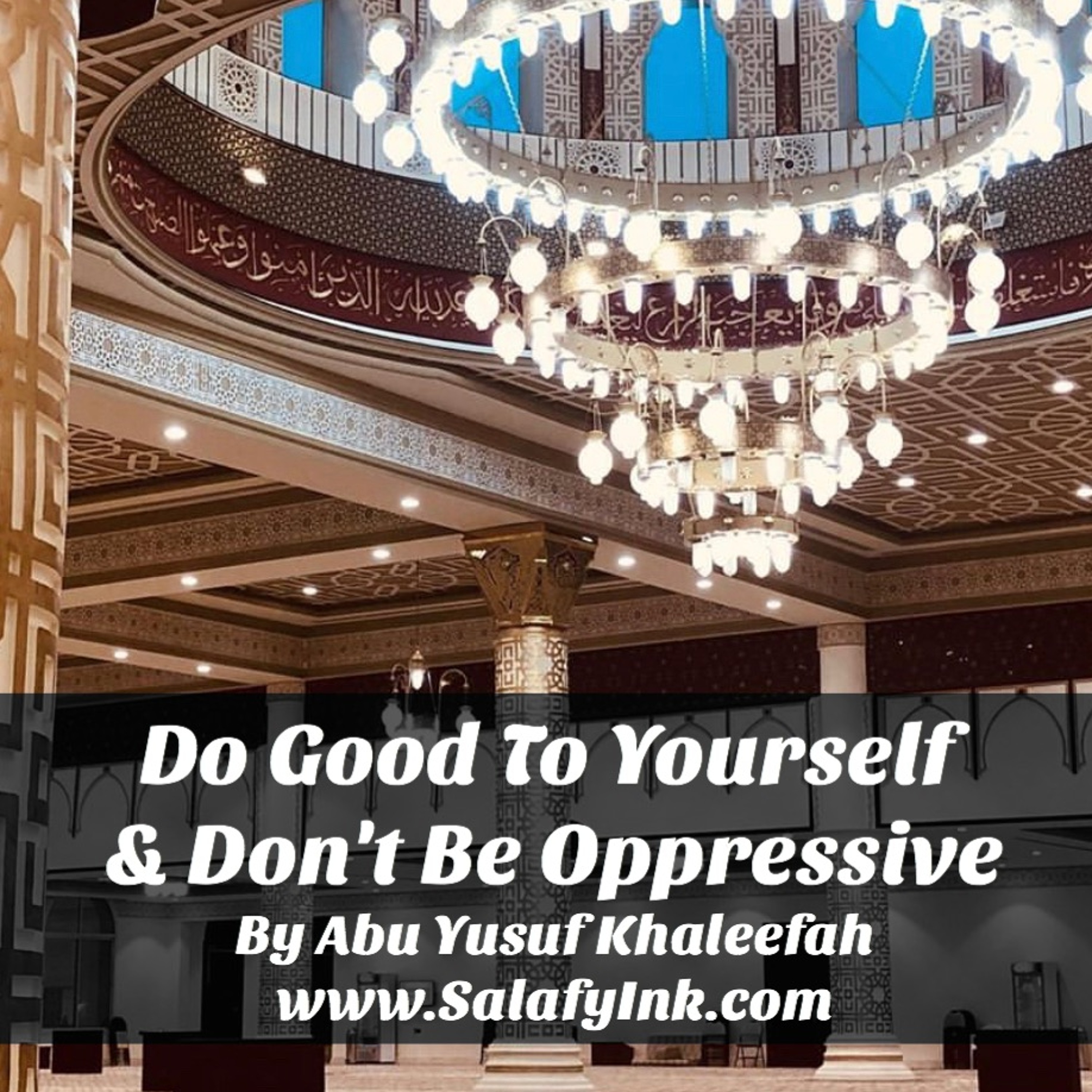 Do Good To Yourself & Don't Be Oppressive By Abu Yusuf Khaleefah episode artwork
