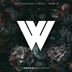 Jono Toscano & YROR - Over It [OUT NOW]