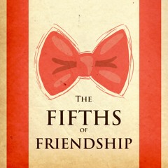 The Fifths of Friendship