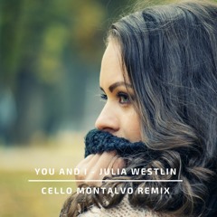 You And I - Julia Westlin (Cello Montalvo Remix)