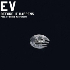 Before It Happens [Prod. Burnie Amsterdam]