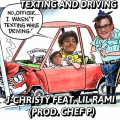 Texting and Driving by J-Christy ft Lil Rami