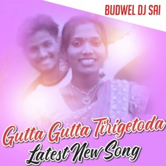 GUTTA GUTTA TIRIGETODA NEW SONG REMIX BY BUDWEL DJ SAI