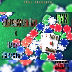 Life's A Gamble Ft. Baby SSJ & Superstarr Jay