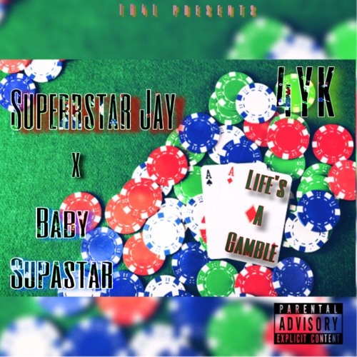 Life's A Gamble Ft. Baby SSJ & Superstarr Jay