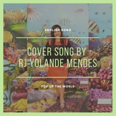 Top Of The World Cover By RJ Yolande Mendes