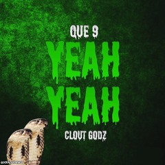 Que 9 - Yeah Ft Clout Godz