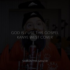 God Is / Use This Gospel [Kanye West Cover]