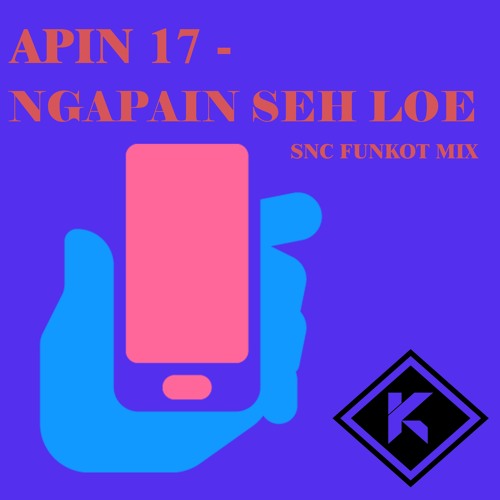 Apin 17 - Ngapain Seh Loe ( SNC Funkot Mix ) - Mastered