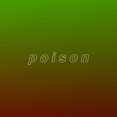 poison [NOW AVAILABLE ON SPOTIFY AND APPLE MUSIC]