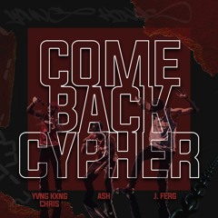 Comeback Cypher (feat. Ash & Yvng Kxng Chris)