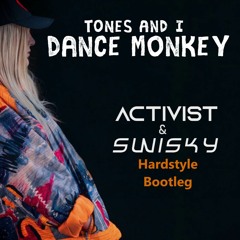 Tones And I - Dance Monkey (Activist & Swisky Hardstyle Bootleg)(PREVIEW)[FREE DOWNLOAD]