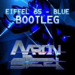 I'm Blue - Eiffel 65: Aaron Steel Bootleg