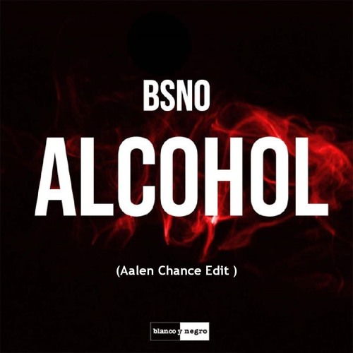 ALCOHOL - BSNO (AALEN CHANCE EXTENDED MASHUP) ***FREE DOWNLOAD***