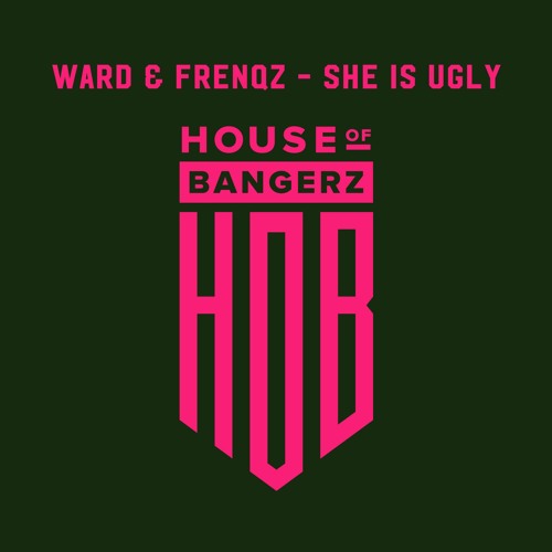 BFF108 Ward & Frenqz - She Is Ugly (FREE DOWNLOAD)