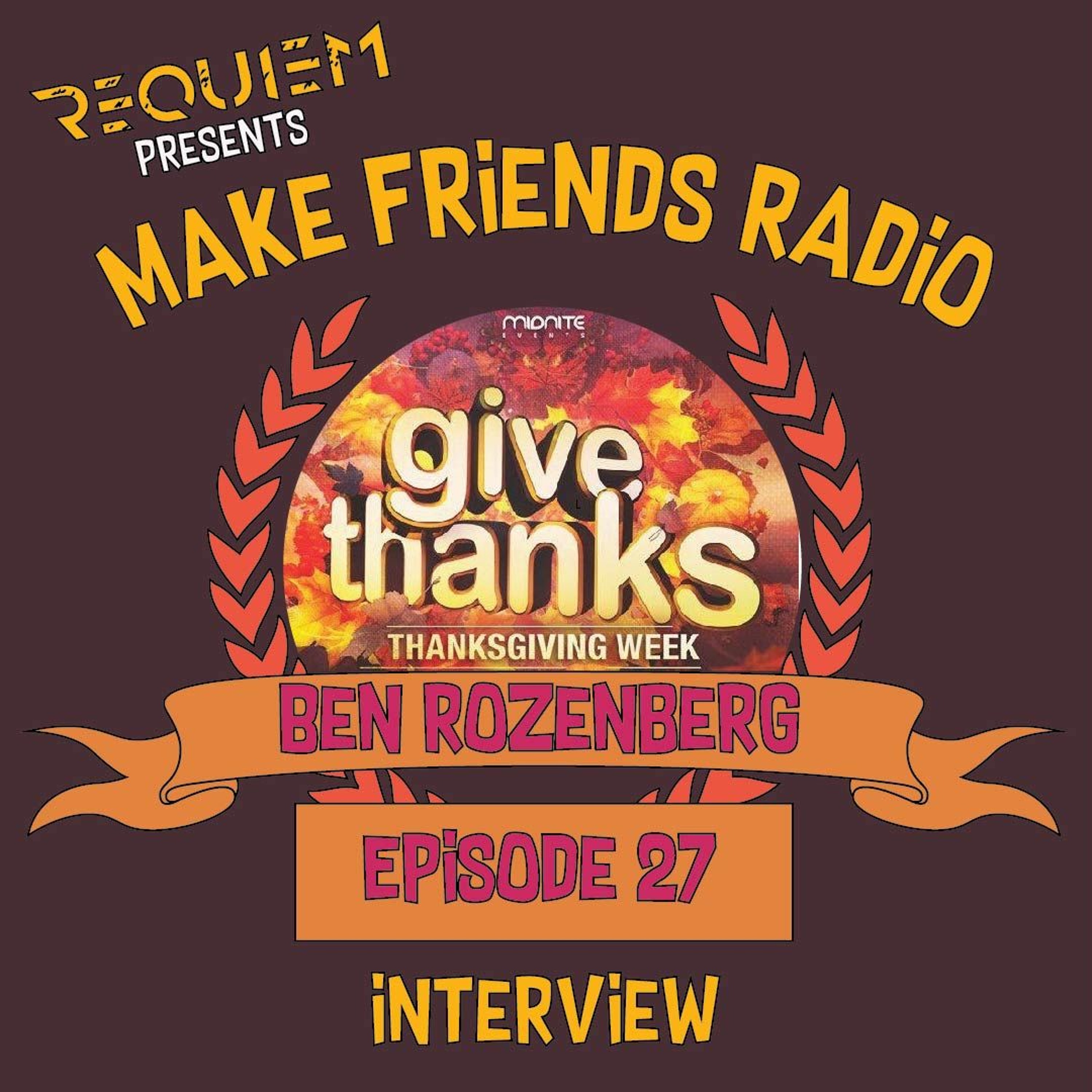 Make Friends Radio - Episode 27 Feat. Ben Rozenberg (Midnite Events Interview) episode artwork