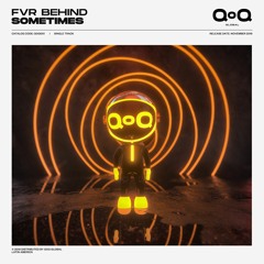 Fvr Behind - Sometimes | Out Now