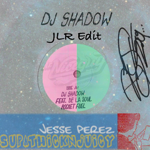 DJ Shadow & De La Soul vs Jesse Perez - Supathinknjuicy Like Rocket Fuel (JLR Edit) #1 HYPEDDIT