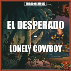 El Desperado - Lonely Cowboy | Tribecore