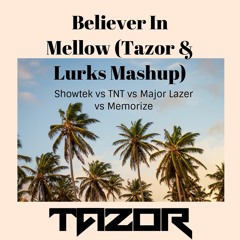 Believer in Mellow (Tazor & Lurks Mashup)