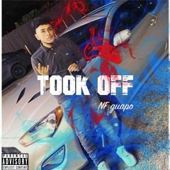 NF Guapo - "TOOK OFF" Prod By (ESKRY)