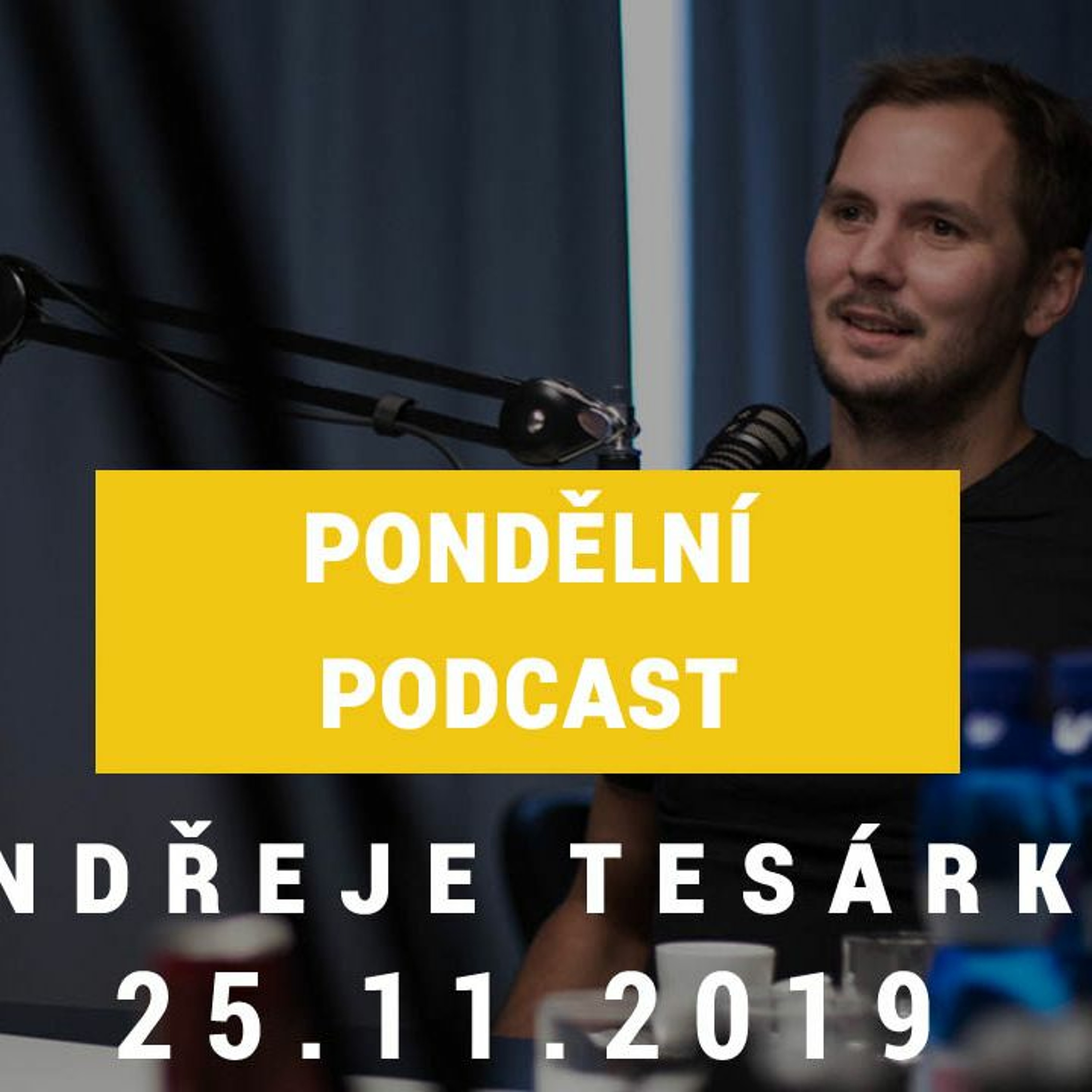 Pondělní podcast Ondřeje Tesárka