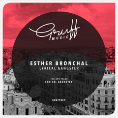 Esther Bronchal - Lyrical Gangster [GRUFF001]