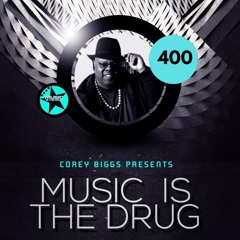 Corey Biggs Presents Music Is The Drug 400