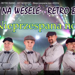 I znowu nieprzespana noc  - RETRO BAND - HIT NOWOŚĆ - Nieprzespana noc 432Hz