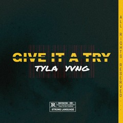 GIAT(Give It A Try).prod.Tyla Yvng