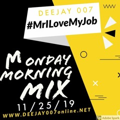 @DEEJAY007ONLINE #MONDAYMORNINGMIX (11:25:19)
