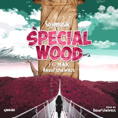 Special Wood (ft RexoftheWest & M.A.K)