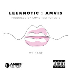 My Babe - Leeknotic x Amvis (Prod. Amvis Instruments)