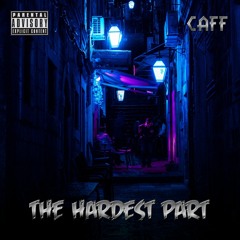 CAFF - THE HARDEST PART