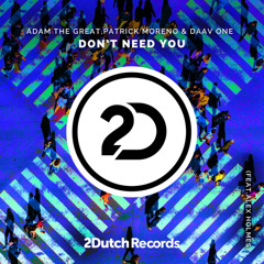 Adam De Great, Patrick Moreno & Daav One - Dont Need You Feat. Alex Holmes