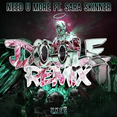 YKES - Need U More (ft. Sara Skinner) (Doole remix)