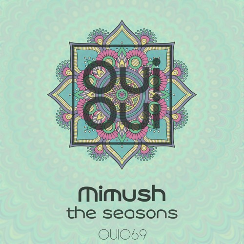OUI069 | Mimush - The Seasons (Original Mix)