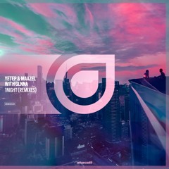 Yetep & Maazel With GLNNA - 1NIGHT (Maazel & Jupom Remix)