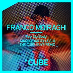 Franco Moiraghi 'Feel My Body (Marco Bartolucci & The Cube Guys Remix) - OUT NOW !