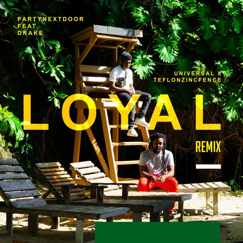 Partynextdoor Ft Drake - Loyal [Universal X Teflon Zincfence Remix]