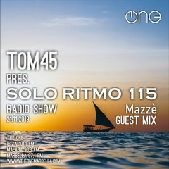 TOM45 pres. SOLO RITMO Radio Show 115 - Mazze Guest Mix / The One