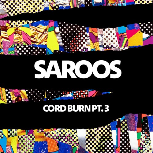 Saroos: Cord Burn Pt. 3