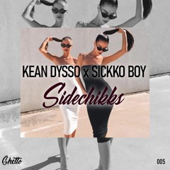 KEAN DYSSO X SICKKO BOY - Sidechikks