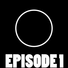 EPISODE 1