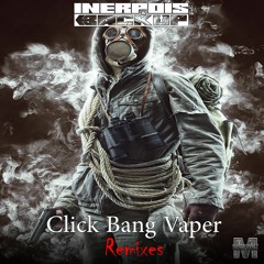 Inerpois & Backup - Click Bang Vaper Remixes​{​​​​MOCRCYD087}