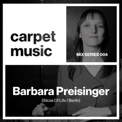 Carpet Music: Mix Series 004 w/ Barbara Preisinger