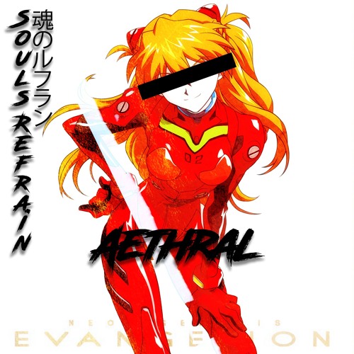 Souls Refrain (Aethral Remix) *FREE DLL*