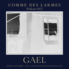 Comme des Larmes podcast w / Gael # 12